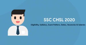 SSC CHSL 2020日期，资格，考试模式，教学大纲，在线申请，空缺和工资