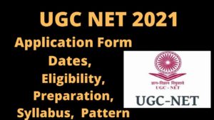 UGC NET 2021: NTA NET Application Form, Exam Date, Pattern, Eligibility, Syllabus